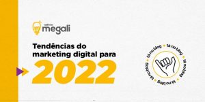 tendências do marketing digital 2022